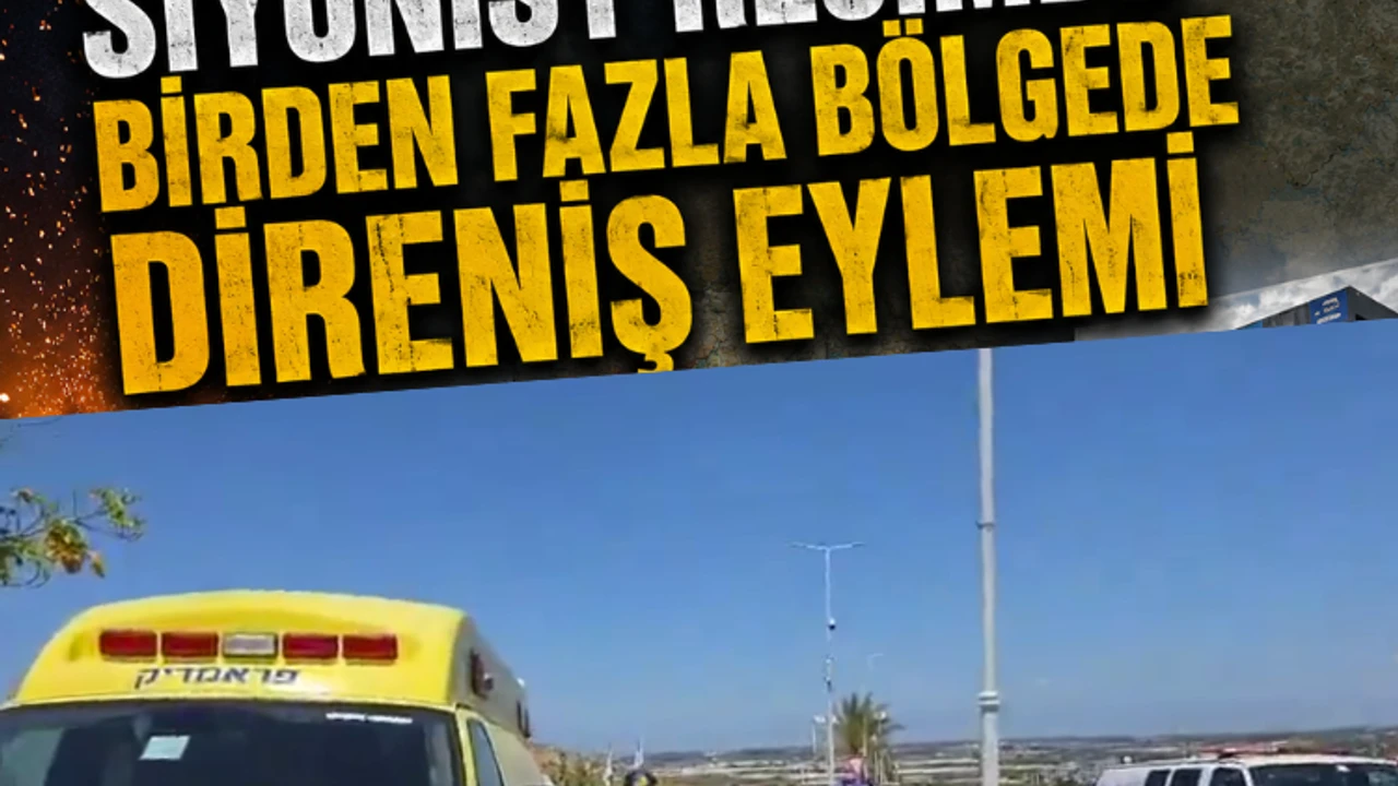 7 Ekim gibi.. Siyonist rejimde birden fazla bölgede direniş eylemi