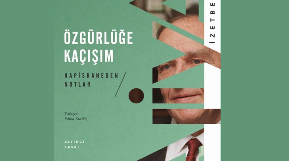 İmanın güneş yüzlü çocuğu: Aliya İzzetbegoviç ve “Hapishane notları"