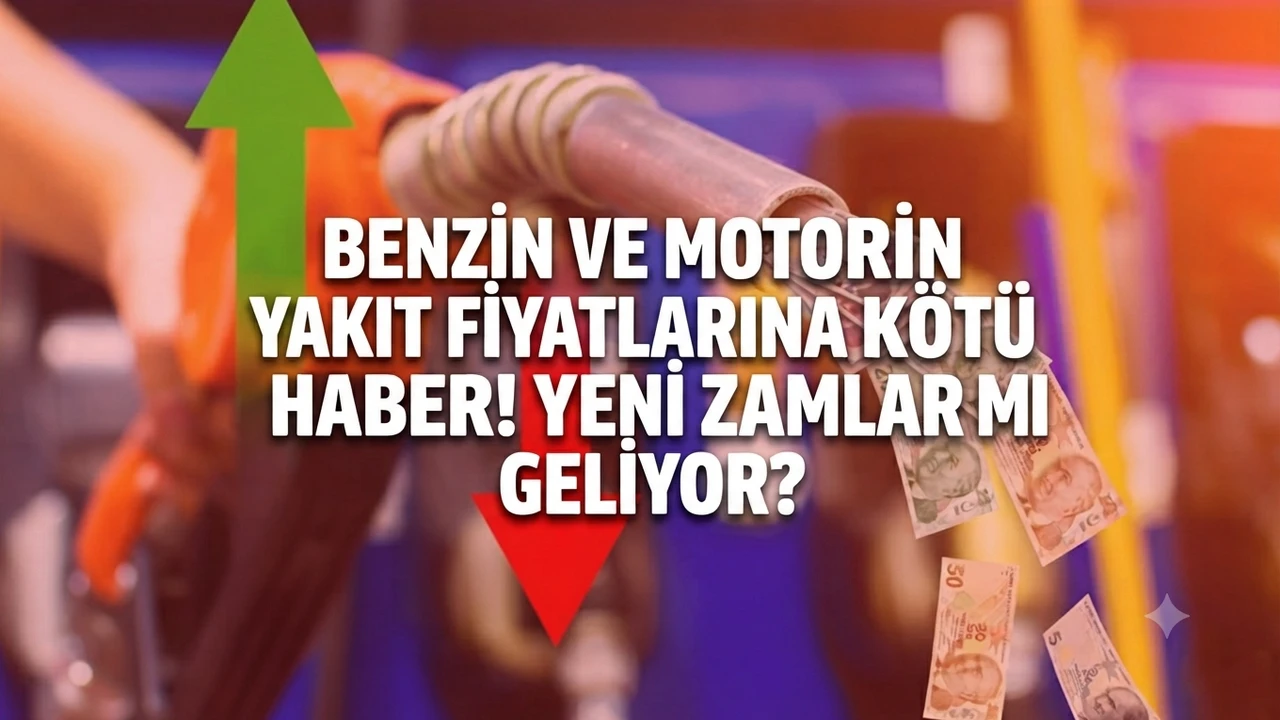 Benzin ve motorin yakıt fiyatlarına kötü haber! Yeni zamlar mı geliyor?